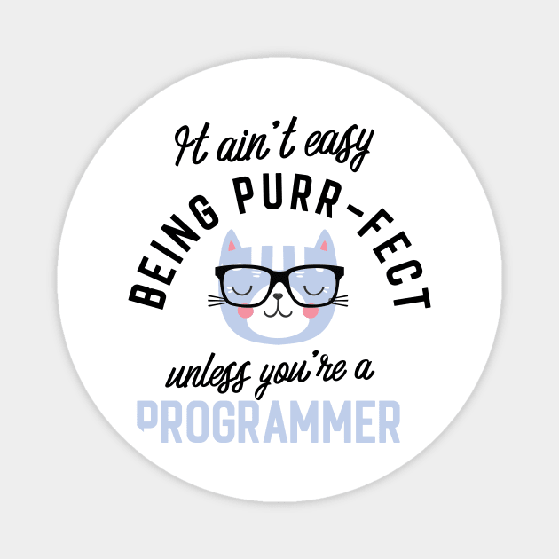 Programmer Cat Gifts for Cat Lovers - It ain't easy being Purr Fect Magnet by BetterManufaktur